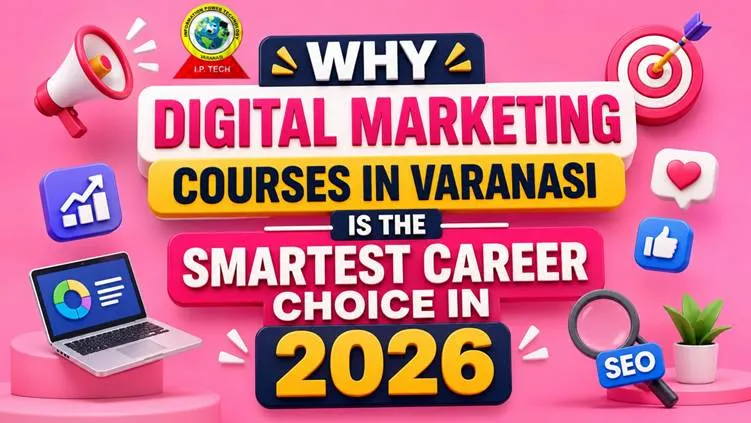 Why Digital Marketing Courses in Varanasi in 2026??